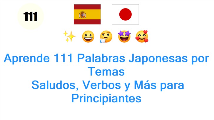 Aprende 111 Palabras Japonesas por Temas: Saludos, Verbos y Más para Principiantes